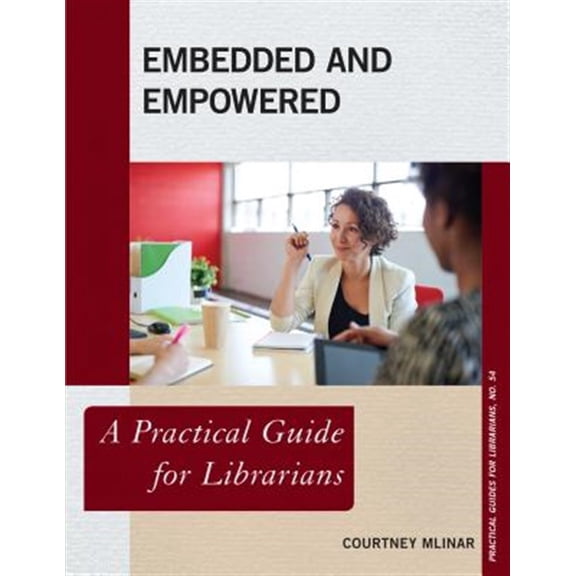 Pre-Owned Practical Guides for Librarians Embedded and Empowered: A Practical Guide for Librarians, Book 54, (Paperback)