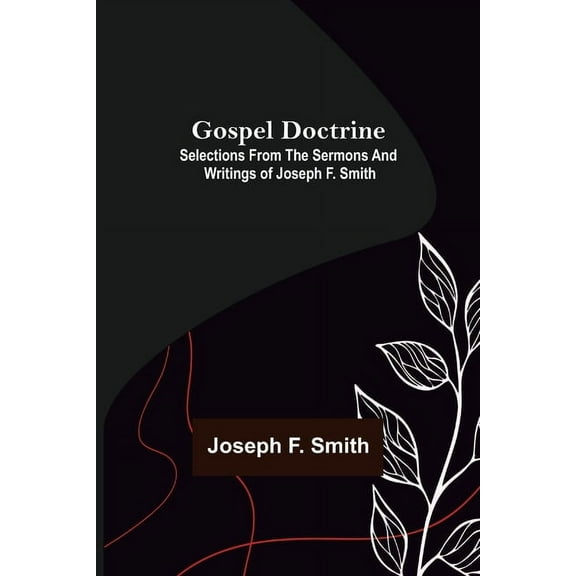 Gospel Doctrine: Selections from the Sermons and Writings of Joseph F. Smith, (Paperback)