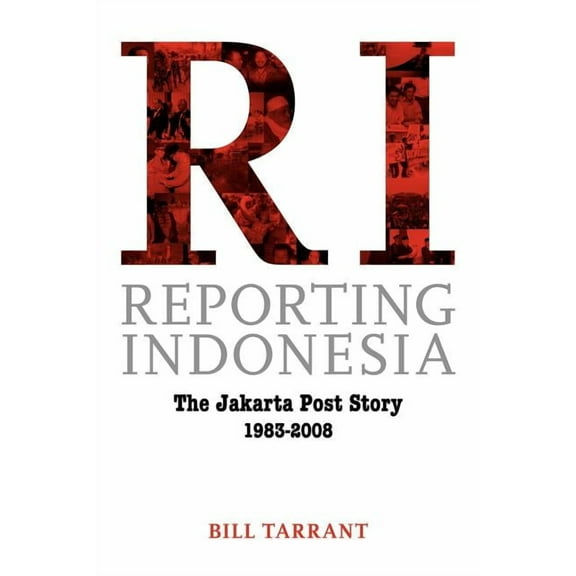 Reporting Indonesia: The Jakarta Post Story 1983-2008 (Paperback)