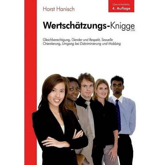 WertschÃ¤tzungs-Knigge 2100: Gleichberechtigung, Gender und Respekt, sexuelle Orientierung, Umgang bei Diskriminierung un, (Paperback)