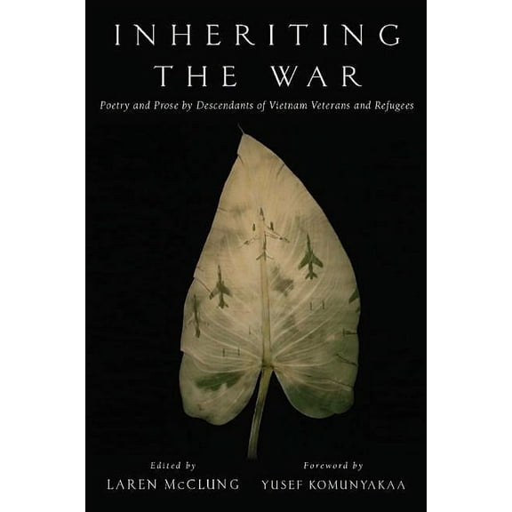 Inheriting the War: Poetry and Prose by Descendants of Vietnam Veterans and Refugees, (Paperback)