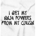 thumbnail image 2 of I Get My Ninja Powers from my Cousins Romper Boys or Girls Infant Baby Brisco Brands NB, 2 of 6