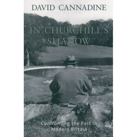In Churchill's Shadow: Confronting the Past in Modern Britain, (Paperback)
