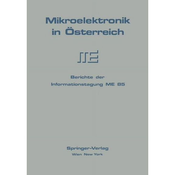 Mikroelektronik in Österreich: Berichte Der Informationstagung Me 85, (Paperback)