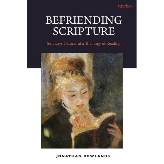 Befriending Scripture: Sideways Glances at a Theology of Reading, (Hardcover)