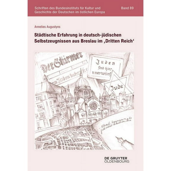 Schriften Des Bundesinstituts Für Kultur Städtische Erfahrung in deutsch-jüdischen Selbstzeugnissen aus Breslau im 'Dritten Reich', Book 89, (Hardcover)