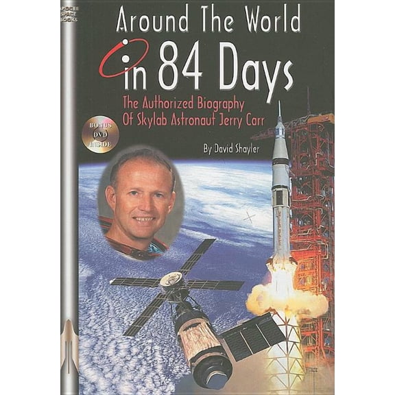Apogee Books Space: Around the World in 84 Days: The Authorized Biography of Skylab Astronaut Jerry Carr (Other)
