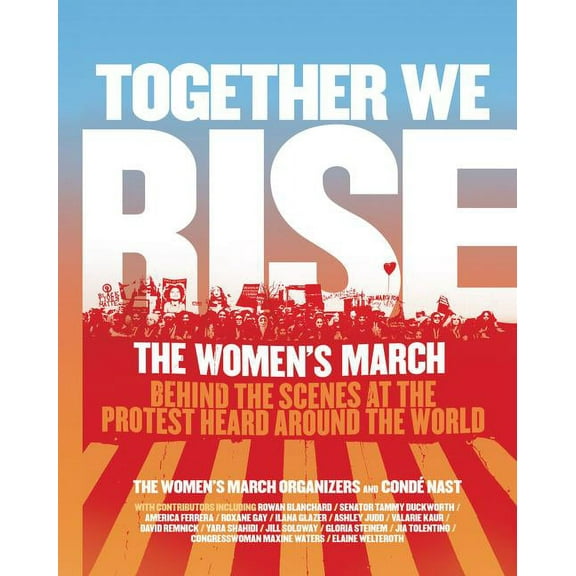 Together We Rise: Behind the Scenes at the Protest Heard Around the World, (Hardcover)