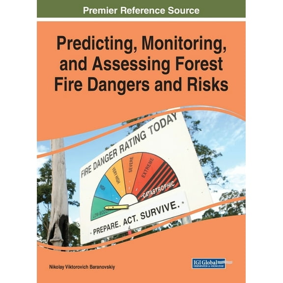 Predicting, Monitoring, and Assessing Forest Fire Dangers and Risks, (Hardcover)