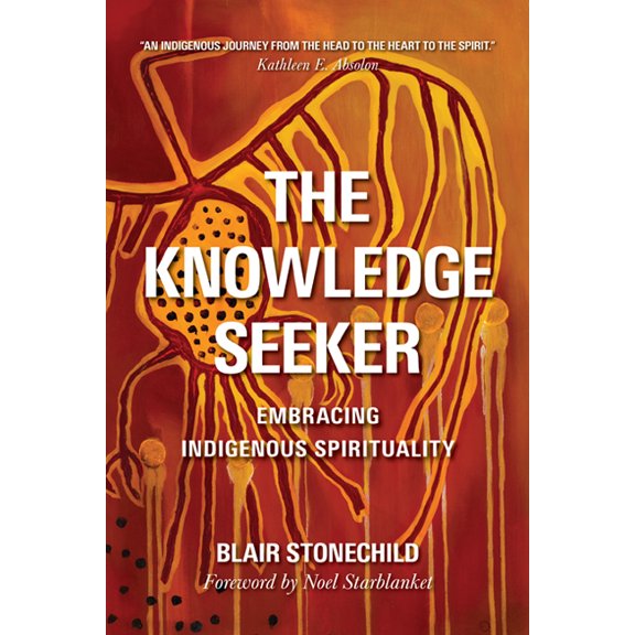 The Knowledge Seeker: Embracing Indigenous Spirituality, (Paperback)