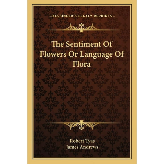 The Sentiment Of Flowers Or Language Of Flora (Paperback)