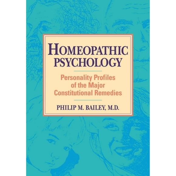 Pre-Owned Homeopathic Psychology: Personality Profiles of Homeopathic Medicine (Paperback 9781556430992) by Philip M Bailey