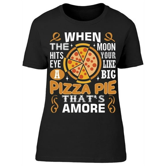 Pizza Pie T-Shirt Women -Image by Shutterstock, Female XX-Large