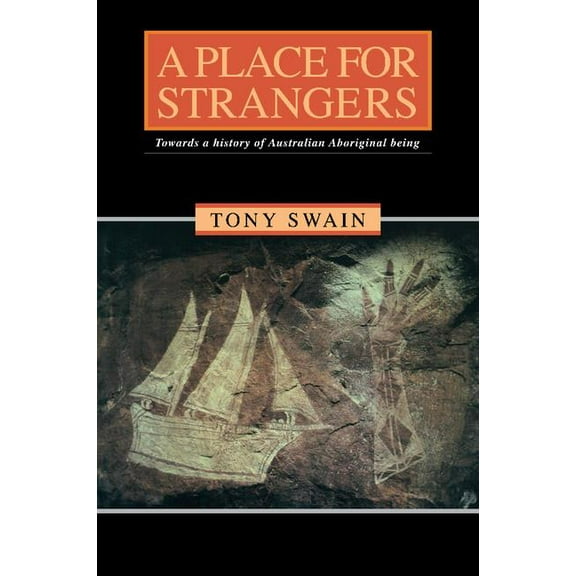 A Place for Strangers: Towards a History of Australian Aboriginal Being, (Paperback)