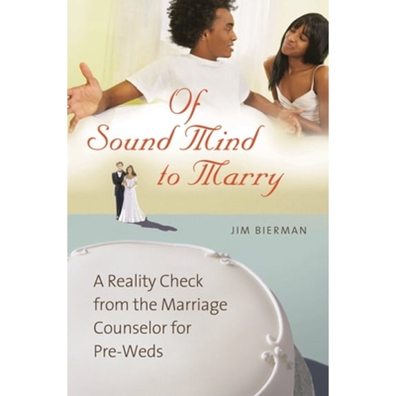 Pre-Owned Of Sound Mind to Marry: A Reality Check from the Marriage Counselor for Pre-Weds (Hardcover) 0313347239 9780313347238