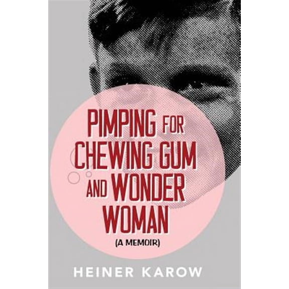 Pimping for Chewing Gum and Wonder Woman: A Memoir