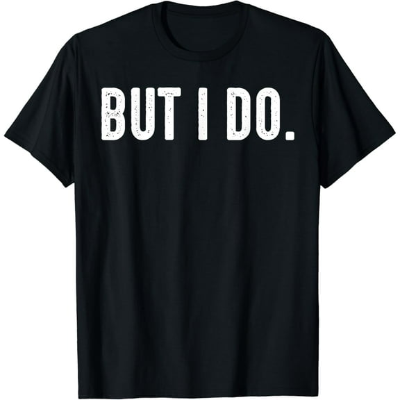 I Don't Do Matching Shirts But I Do for Couples T-Shirt