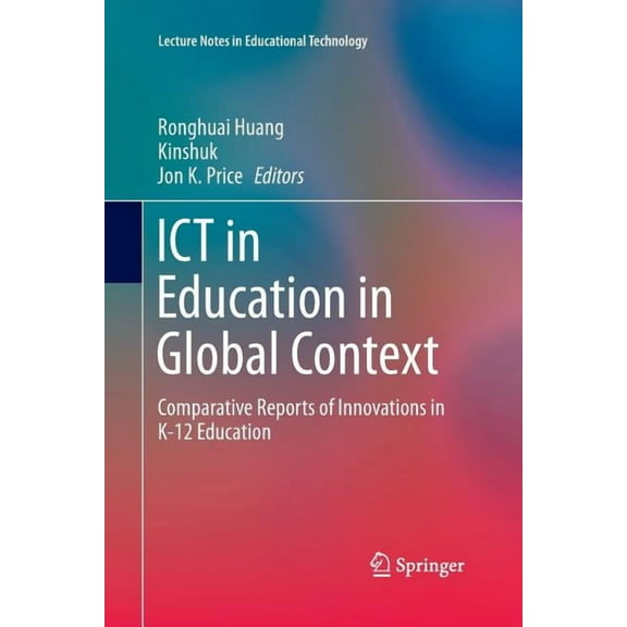 Lecture Notes in Educational Technology ICT in Education in Global Context: Comparative Reports of Innovations in K-12 Education, (Paperback)