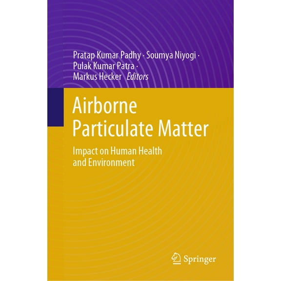 Airborne Particulate Matter: Impact on Human Health and Environment, (Hardcover)