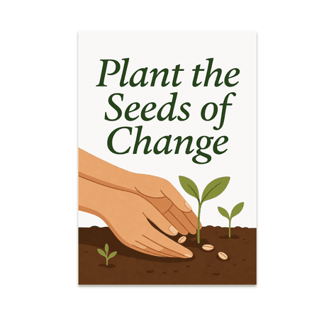 Plant the Seeds of Change - Mindfulness Meditation Seeker - 13x19 Poster Print
