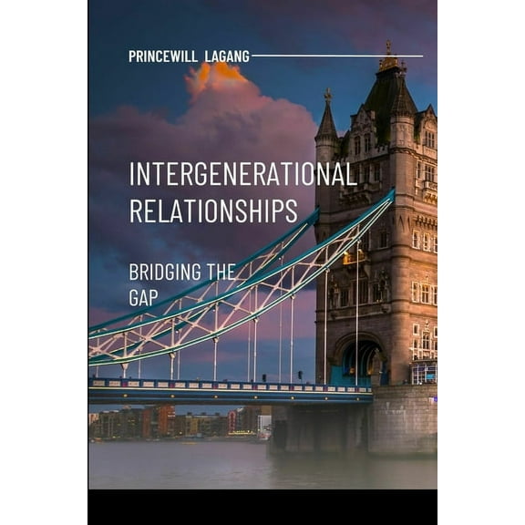 Intergenerational Relationships: Bridging the Gap, (Paperback)