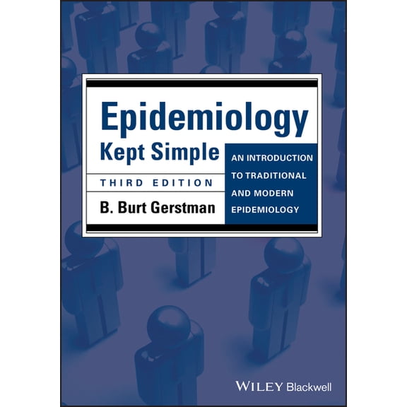 Epidemiology Kept Simple: An Introduction to Traditional and Modern Epidemiology, (Paperback)