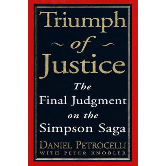 Pre-Owned Triumph of Justice : The Final Judgement on the Simpson Saga (Hardcover) 0609601709 9780609601709