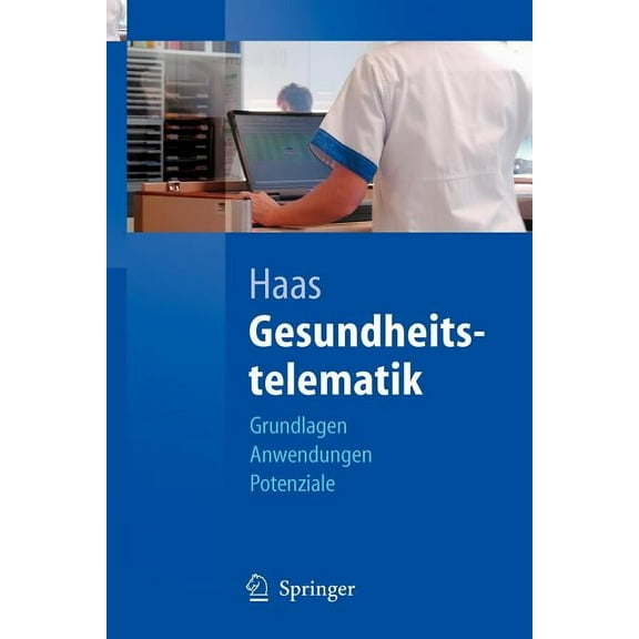 Gesundheitstelematik: Grundlagen, Anwendungen, Potenziale, (Paperback)