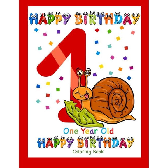 Birthday Coloring Books One Year Old Coloring Book Happy Birthday: Coloring Book for One Year Old, Book 1, (Paperback)