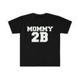 thumbnail image 1 of MOMMY 2B Unisex T-shirt S-3XL Pregnant Preggers Mom to be First time Mother, 1 of 2