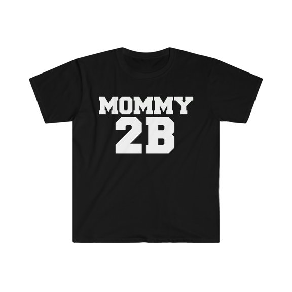 MOMMY 2B Unisex T-shirt S-3XL Pregnant Preggers Mom to be First time Mother
