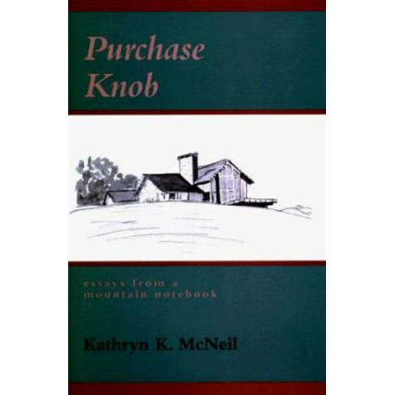 Pre-Owned Purchase Knob : Essays from a Mountain Notebook