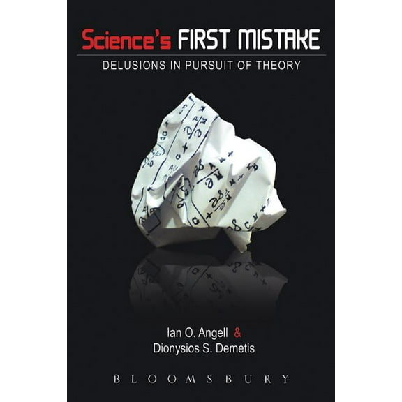 Science's First Mistake: Delusions in Pursuit of Theory, (Paperback)