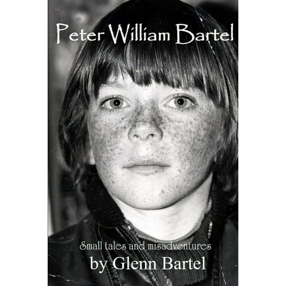 Peter William Bartel. Small tales and misadventures, (Paperback)