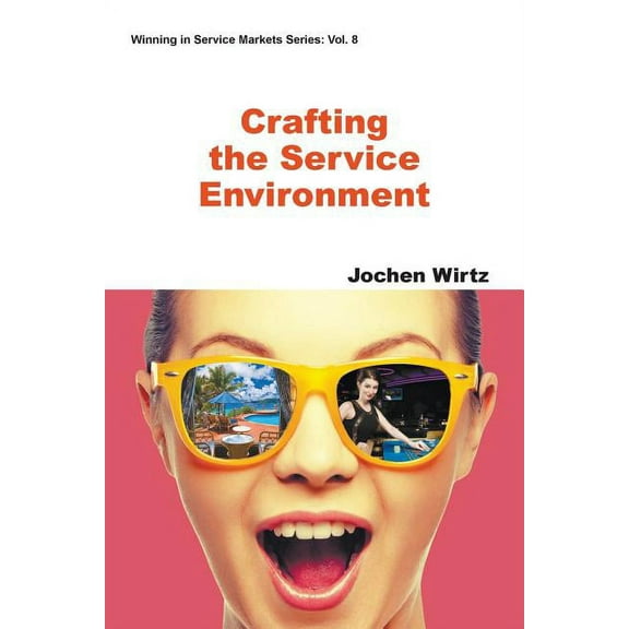 Winning in Service Markets Crafting the Service Environment, Book 8, (Paperback)