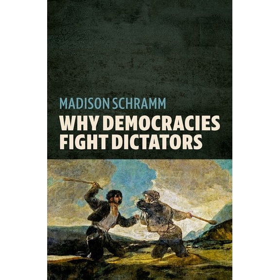 Why Democracies Fight Dictators, (Paperback)