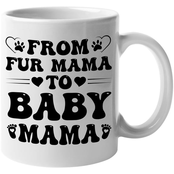 From Fur Mama to Baby Mama, Pregnancy Announcement, Gender Reveal, Baby Shower, White 11oz Ceramic Mug