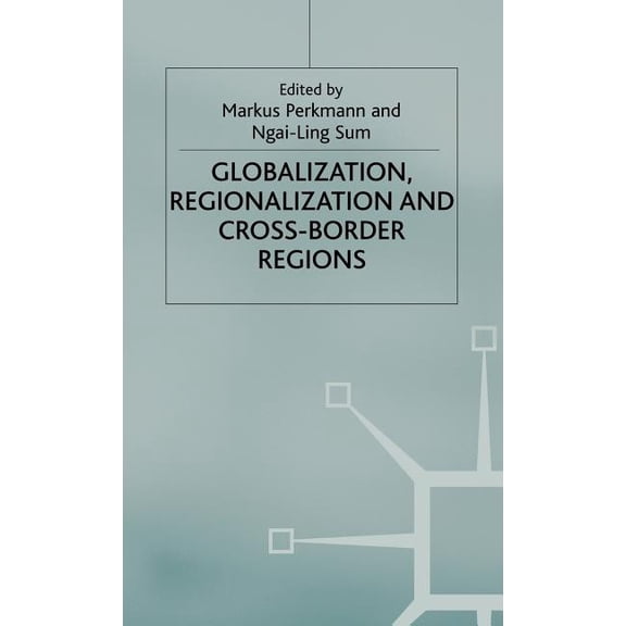International Political Economy Globalization, Regionalization and Cross-Border Regions, (Hardcover)