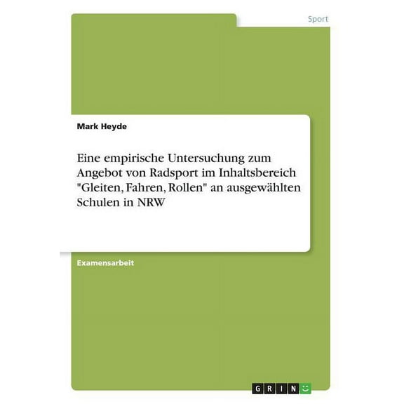 Eine empirische Untersuchung zum Angebot von Radsport im Inhaltsbereich "Gleiten, Fahren, Rollen" an ausgewählten Schulen in NRW (Paperback)