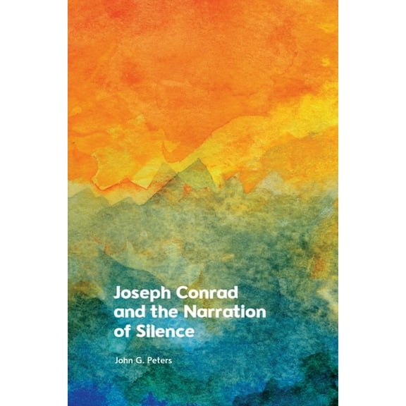 Joseph Conrad and the Narration of Silence, (Paperback)