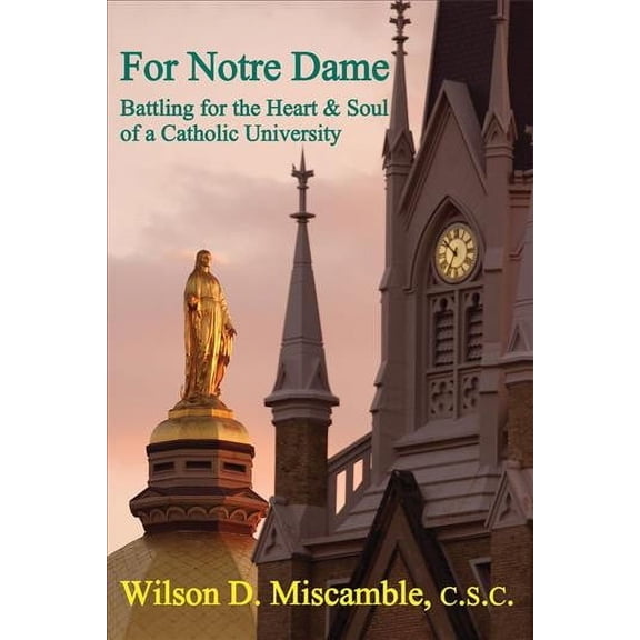 For Notre Dame : Battling for the Heart and Soul of a Catholic University (Paperback)