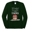 thumbnail image 2 of Wild Bobby, We CouldnÃ¢â‚¬â„¢t Have Picked a Better Teacher Apple Basket Pop Culture Mens Long Sleeve Shirt, Forest Green, Large, 2 of 3