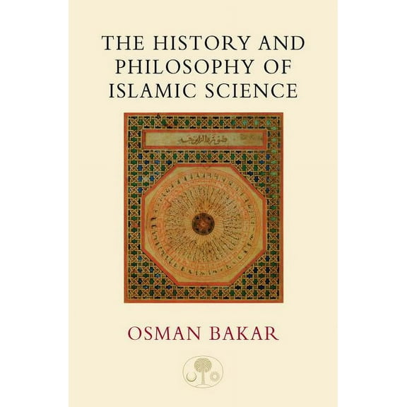 The History and Philosophy of Islamic Science