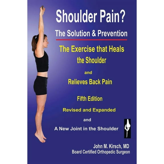 Shoulder Pain? The Solution & Prevention: Fifth Edition, Revised & Expanded, (Paperback)
