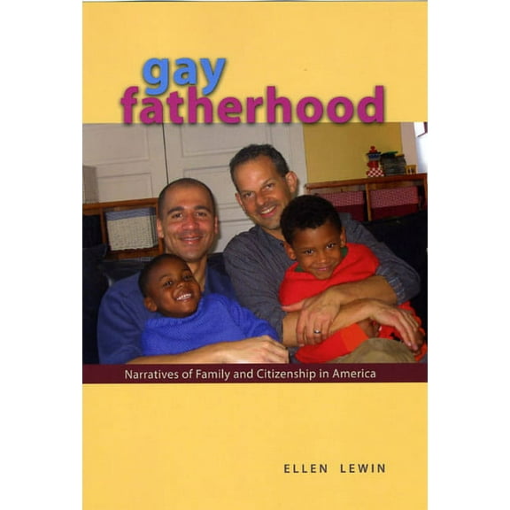Gay Fatherhood : Narratives of Family and Citizenship in America (Paperback)
