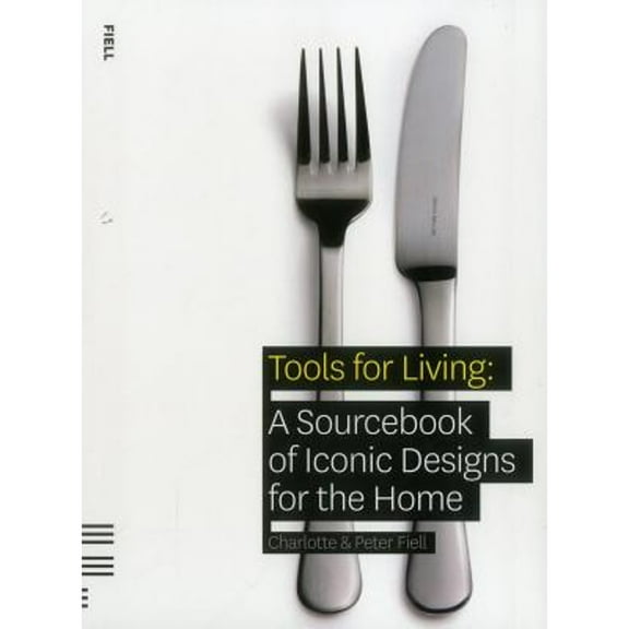 Tools for Living : A Sourcebook of Iconic Designs for the Home