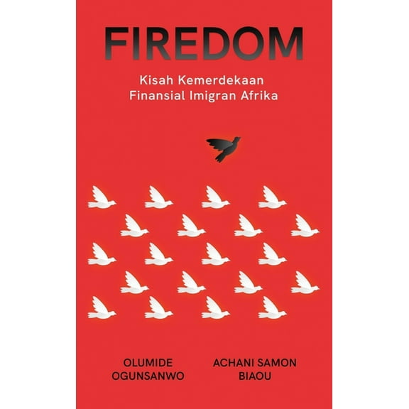 Firedom: Kisah Kemerdekaan Finansial Imigran Afrika, (Hardcover)