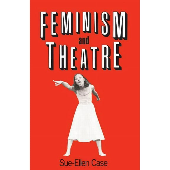 Feminism and Theatre, (Paperback)