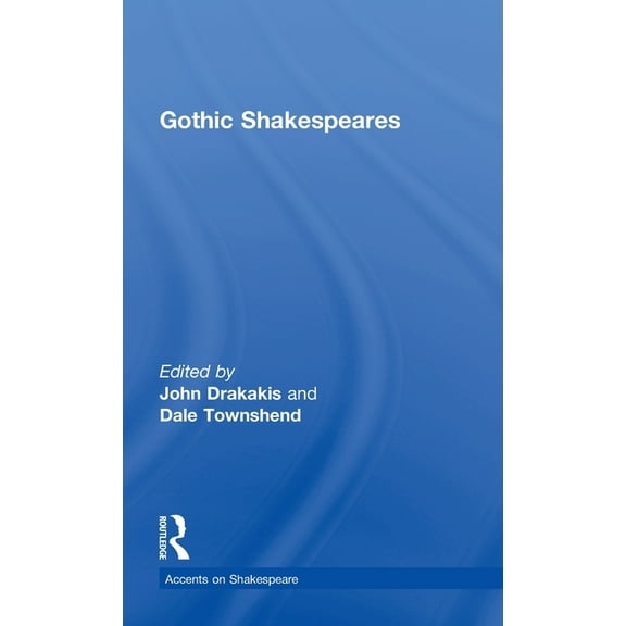 Accents on Shakespeare Gothic Shakespeares, (Hardcover)
