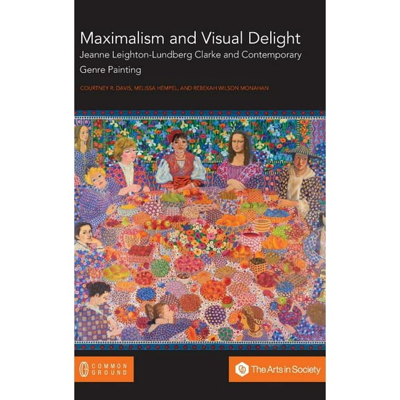 Maximalism and Visual Delight: Jeanne Leighton-Lundberg Clarke and Contemporary Genre Painting (Hardcover)